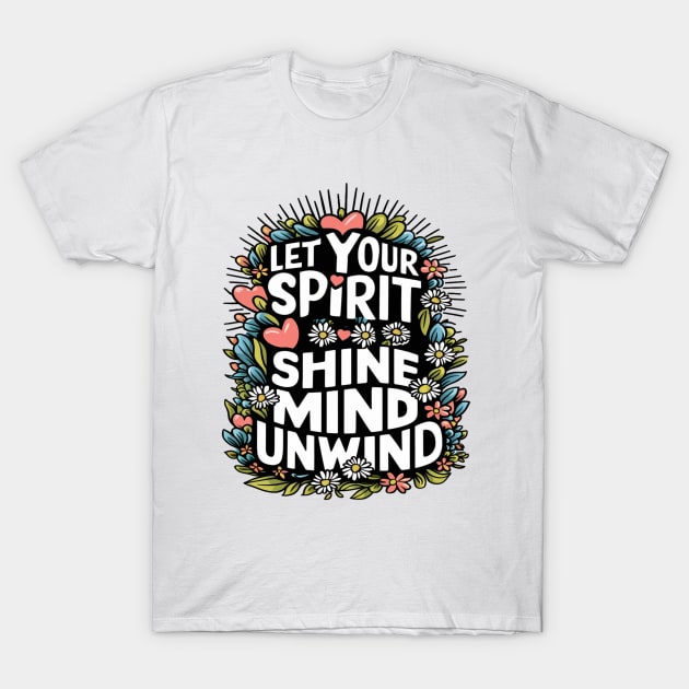 Let Your Spirit Shine, Mind Unwind T-Shirt by alby store